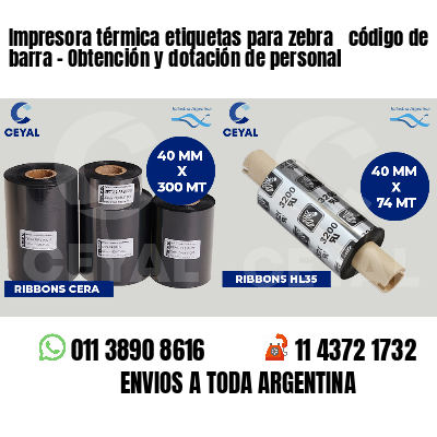 Impresora térmica etiquetas para zebra  código de barra - Obtención y dotación de personal